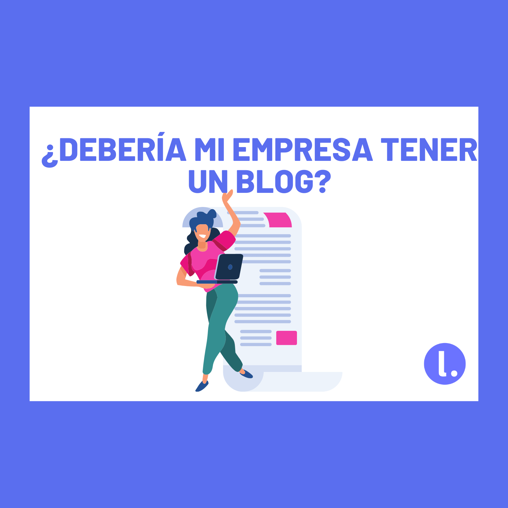 ¿Debería mi empresa tener un blog?