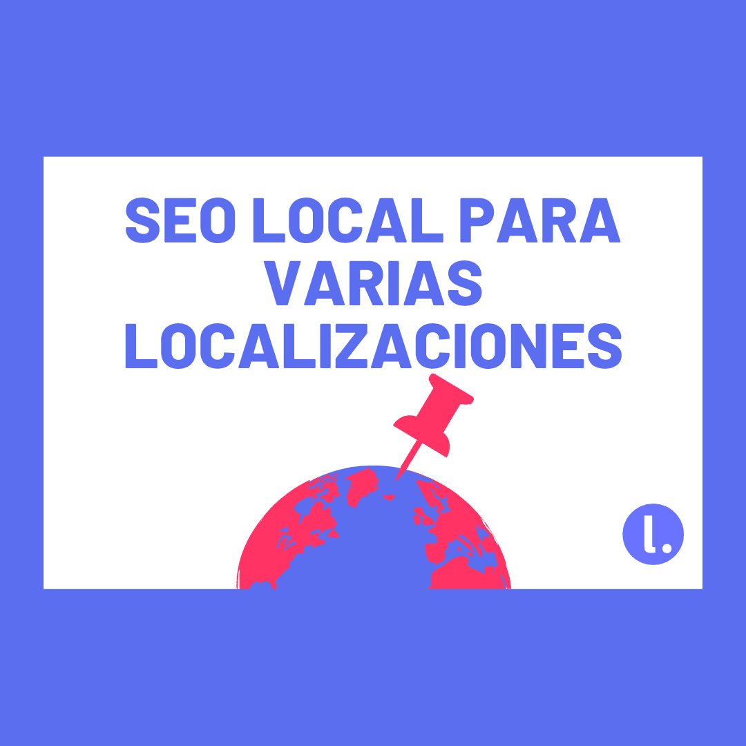 SEO Local para negocios con varias localizaciones