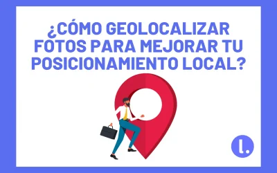Como Geolocalizar tus fotos para un mejor posicionamiento local